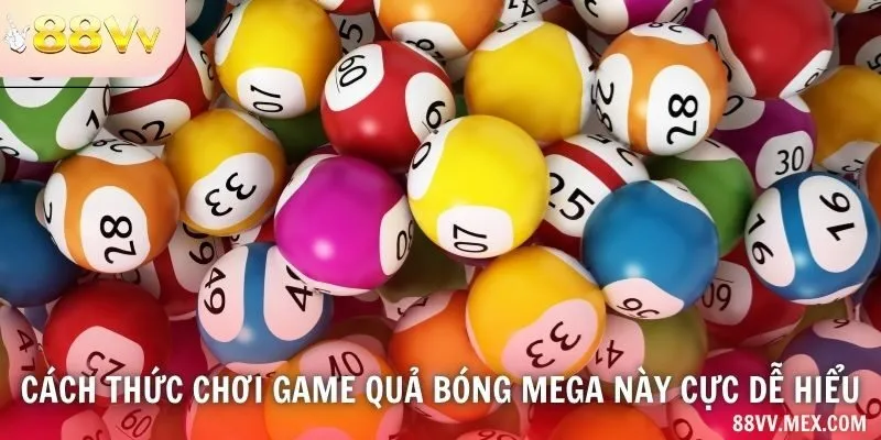 Cách thức chơi game quả bóng mega này cực dễ hiểu