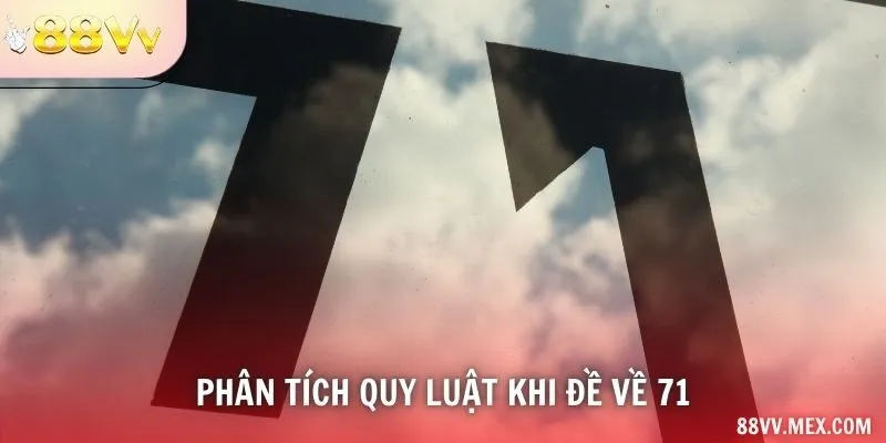 Phân tích quy luật khi đề về 71