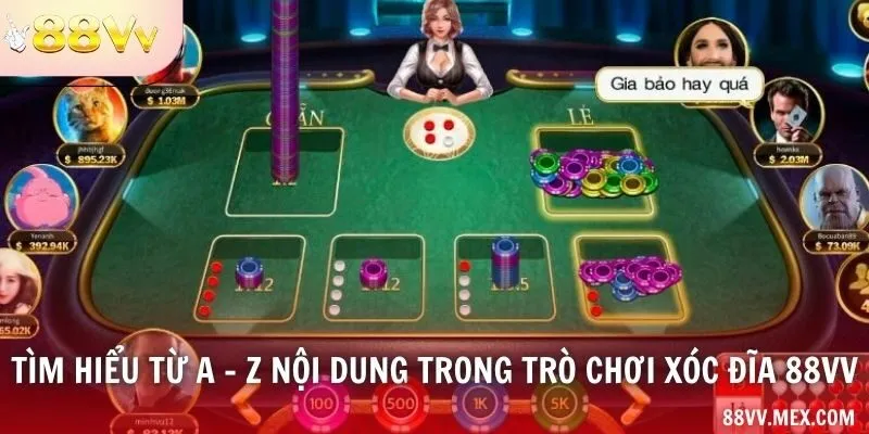 Tìm hiểu từ a - z nội dung trong trò chơi xóc đĩa 88VV