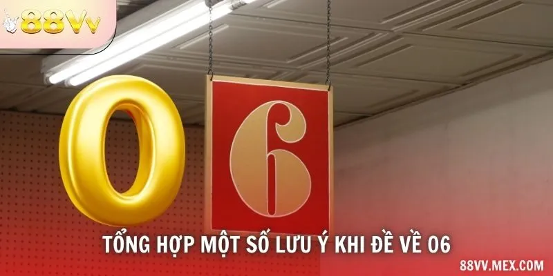 Tổng hợp một số lưu ý khi đề về 06